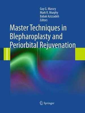 Master Techniques in Blepharoplasty and Periorbital Rejuvenation de Guy G. Massry, MD