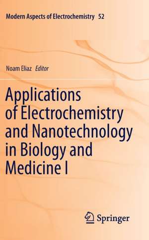 Applications of Electrochemistry and Nanotechnology in Biology and Medicine I de Noam Eliaz