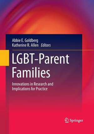 LGBT-Parent Families: Innovations in Research and Implications for Practice de Abbie E. Goldberg