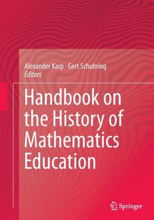 Handbook on the History of Mathematics Education de Alexander Karp