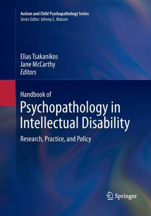 Handbook of Psychopathology in Intellectual Disability: Research, Practice, and Policy de Elias Tsakanikos