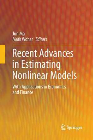 Recent Advances in Estimating Nonlinear Models: With Applications in Economics and Finance de Jun Ma