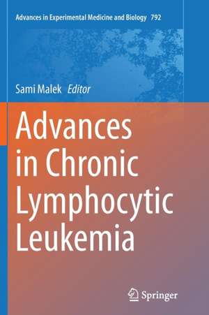 Advances in Chronic Lymphocytic Leukemia de Sami Malek