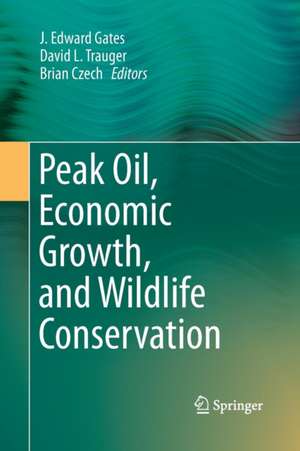 Peak Oil, Economic Growth, and Wildlife Conservation de J. Edward Gates