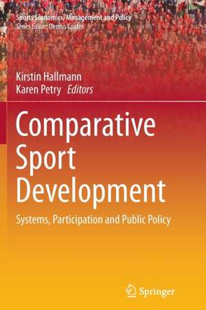 Comparative Sport Development: Systems, Participation and Public Policy de Kirstin Hallmann