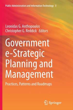 Government e-Strategic Planning and Management: Practices, Patterns and Roadmaps de Leonidas G. Anthopoulos