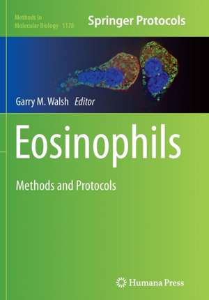 Eosinophils: Methods and Protocols de Garry M. Walsh