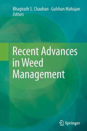 Recent Advances in Weed Management de Bhagirath S. Chauhan