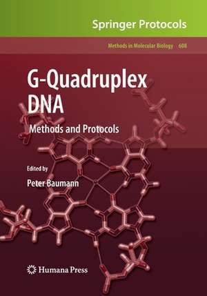 G-Quadruplex DNA: Methods and Protocols de Peter Baumann