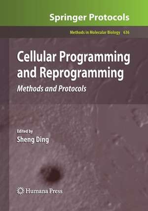 Cellular Programming and Reprogramming: Methods and Protocols de Sheng Ding