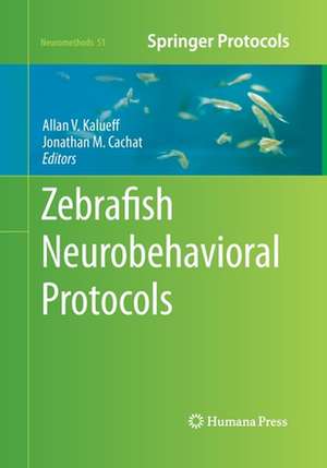 Zebrafish Neurobehavioral Protocols de Allan V. Kalueff