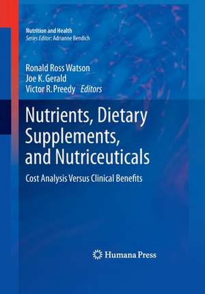 Nutrients, Dietary Supplements, and Nutriceuticals: Cost Analysis Versus Clinical Benefits de Ronald Ross Watson