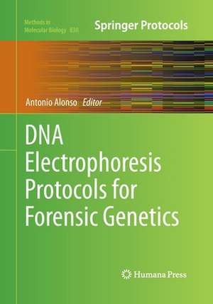 DNA Electrophoresis Protocols for Forensic Genetics de Antonio Alonso