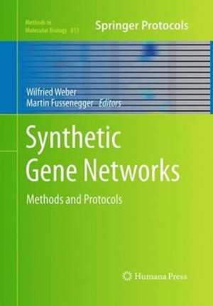 Synthetic Gene Networks: Methods and Protocols de Wilfried Weber