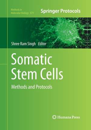 Somatic Stem Cells: Methods and Protocols de Shree Ram Singh