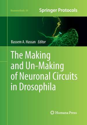 The Making and Un-Making of Neuronal Circuits in Drosophila de Bassem A. Hassan