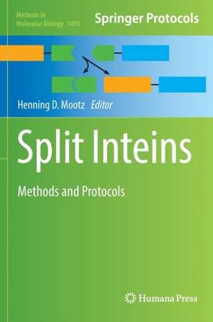 Split Inteins: Methods and Protocols de Henning D. Mootz