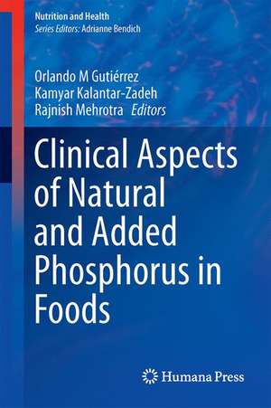 Clinical Aspects of Natural and Added Phosphorus in Foods de Orlando M. Gutiérrez