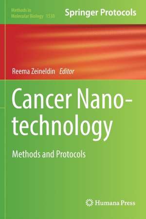 Cancer Nanotechnology: Methods and Protocols de Reema Zeineldin