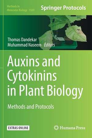 Auxins and Cytokinins in Plant Biology: Methods and Protocols de Thomas Dandekar