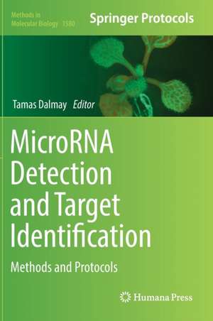 MicroRNA Detection and Target Identification: Methods and Protocols de Tamas Dalmay