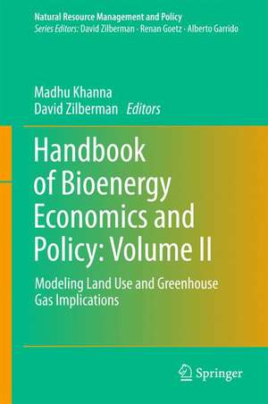 Handbook of Bioenergy Economics and Policy: Volume II: Modeling Land Use and Greenhouse Gas Implications de Madhu Khanna