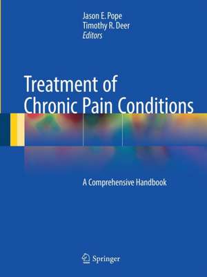 Treatment of Chronic Pain Conditions: A Comprehensive Handbook de Jason E. Pope