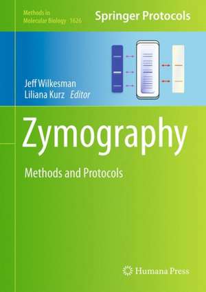 Zymography: Methods and Protocols de Jeff Wilkesman