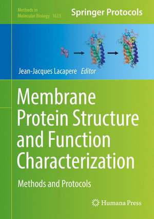 Membrane Protein Structure and Function Characterization: Methods and Protocols de Jean-Jacques Lacapere