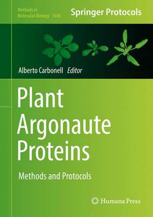 Plant Argonaute Proteins: Methods and Protocols de Alberto Carbonell