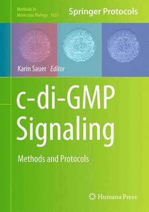 c-di-GMP Signaling: Methods and Protocols de Karin Sauer