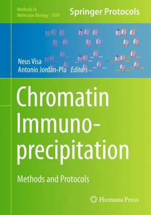 Chromatin Immunoprecipitation: Methods and Protocols de Neus Visa