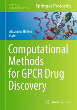 Computational Methods for GPCR Drug Discovery de Alexander Heifetz