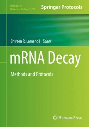 mRNA Decay: Methods and Protocols de Shireen R. Lamandé