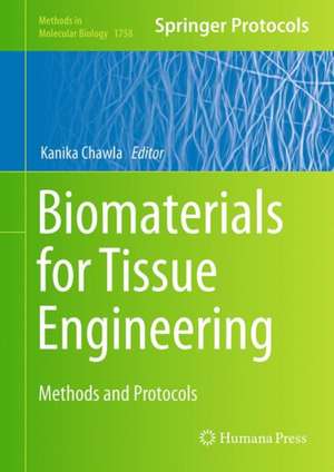 Biomaterials for Tissue Engineering: Methods and Protocols de Kanika Chawla