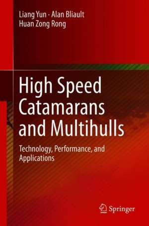 High Speed Catamarans and Multihulls: Technology, Performance, and Applications de Liang Yun