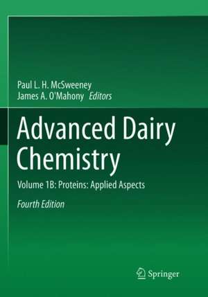 Advanced Dairy Chemistry: Volume 1B: Proteins: Applied Aspects de Paul L. H. McSweeney