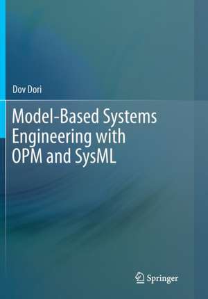 Model-Based Systems Engineering with OPM and SysML de Dov Dori