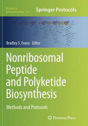 Nonribosomal Peptide and Polyketide Biosynthesis: Methods and Protocols de Bradley Evans