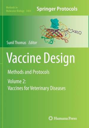 Vaccine Design: Methods and Protocols, Volume 2: Vaccines for Veterinary Diseases de Sunil Thomas