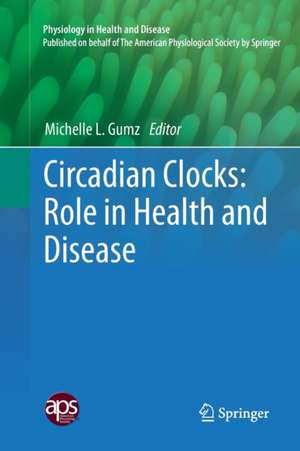 Circadian Clocks: Role in Health and Disease de Michelle L. Gumz