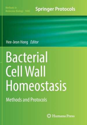 Bacterial Cell Wall Homeostasis: Methods and Protocols de Hee-Jeon Hong