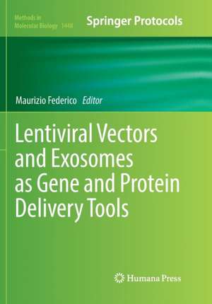 Lentiviral Vectors and Exosomes as Gene and Protein Delivery Tools de Maurizio Federico