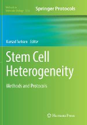 Stem Cell Heterogeneity: Methods and Protocols de Kursad Turksen