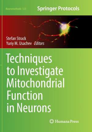 Techniques to Investigate Mitochondrial Function in Neurons de Stefan Strack