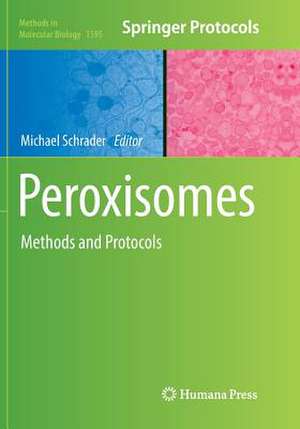 Peroxisomes: Methods and Protocols de Michael Schrader