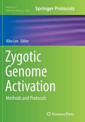 Zygotic Genome Activation: Methods and Protocols de Kiho Lee