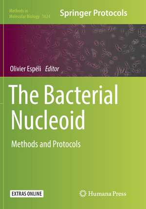 The Bacterial Nucleoid: Methods and Protocols de Olivier Espéli