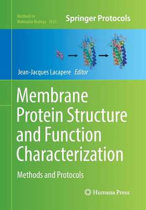 Membrane Protein Structure and Function Characterization: Methods and Protocols de Jean-Jacques Lacapere