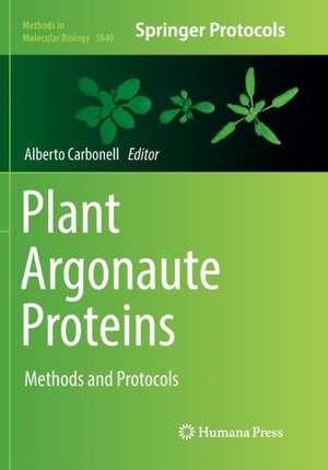 Plant Argonaute Proteins: Methods and Protocols de Alberto Carbonell